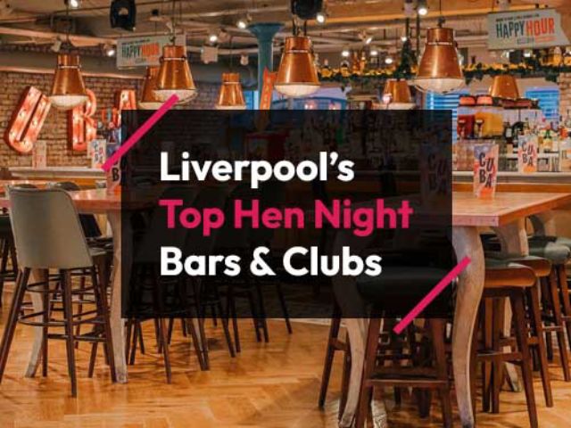 Best Hen Night Bars & Clubs in Liverpool – Local’s 2025 Guide