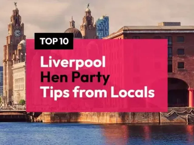Top 10 Liverpool Hen Party Planning